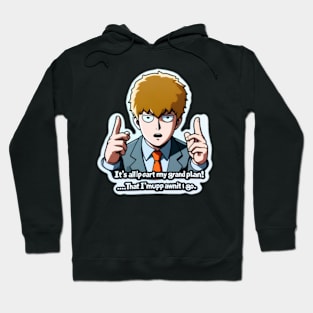 Reigen with the quote: "It's all part of my grand plan! ...That I'm making up as I go." Hoodie